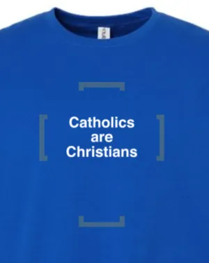 Catholics are Christians - Catholics are Christians Crewneck Sweatshirt