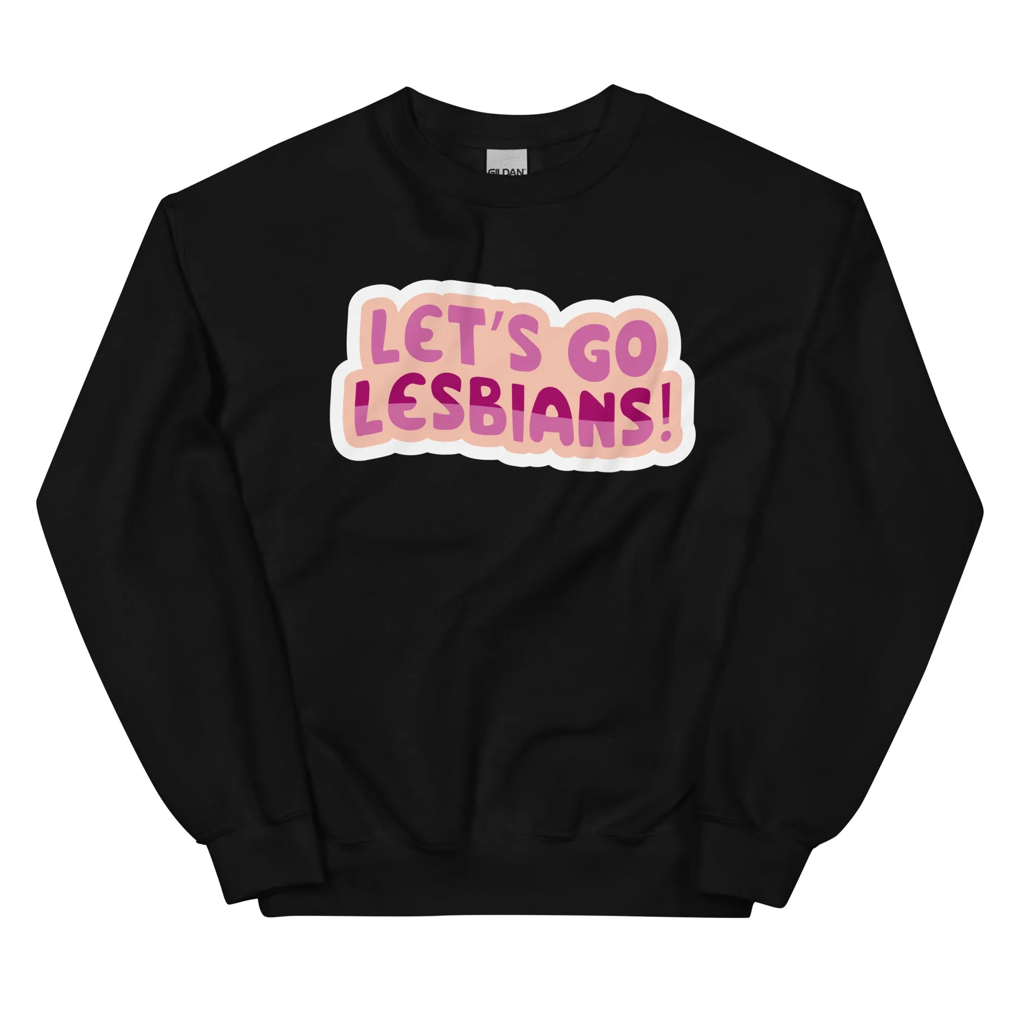 Let's go Lesbians! Unisex Sweat Shirt