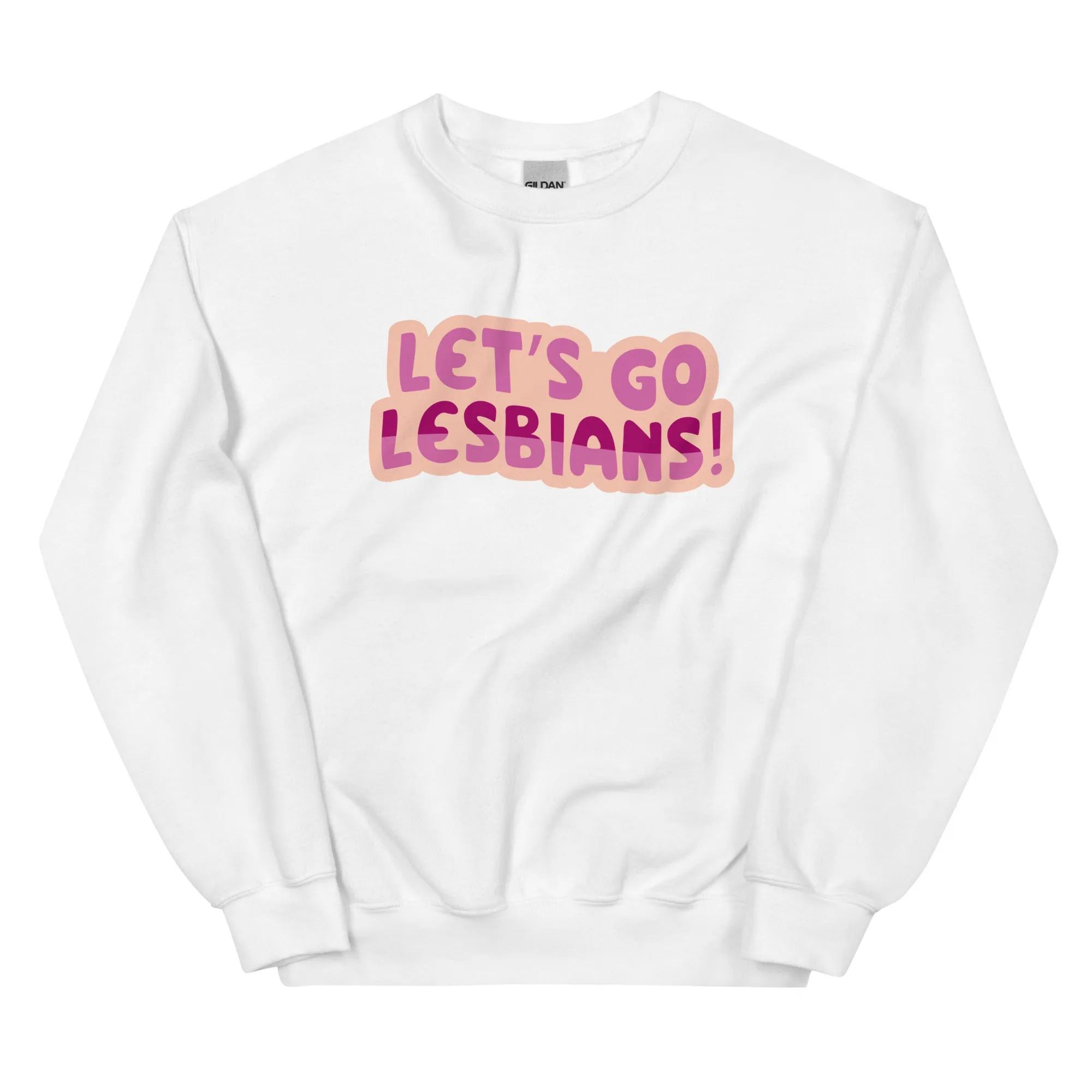 Let's go Lesbians! Unisex Sweat Shirt