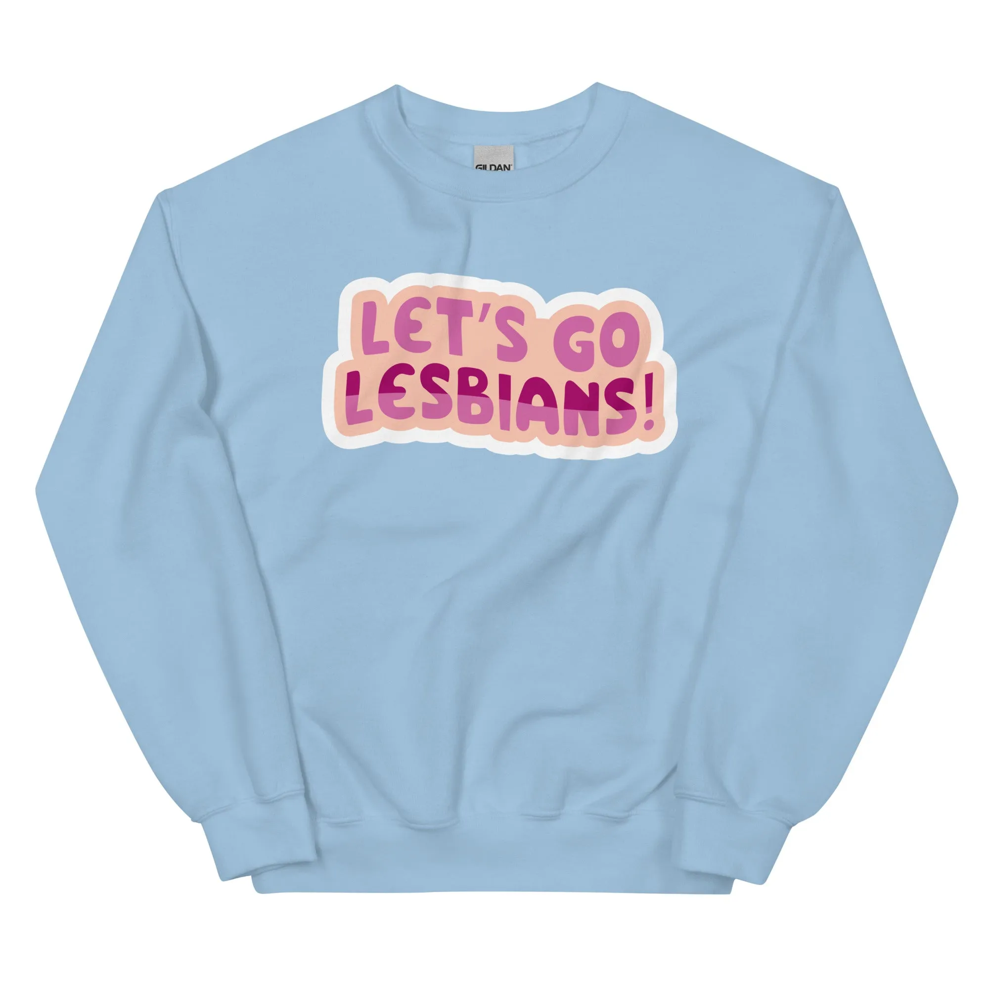 Let's go Lesbians! Unisex Sweat Shirt