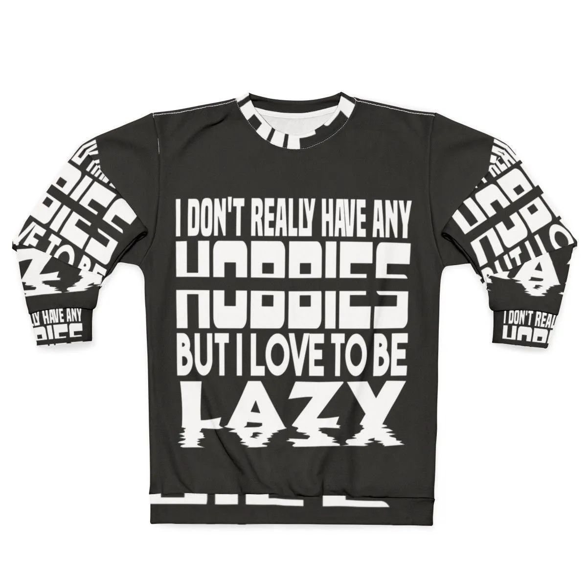 "No Hobbies" Lazy Sweatshirt - Show Your Idle Lifestyle