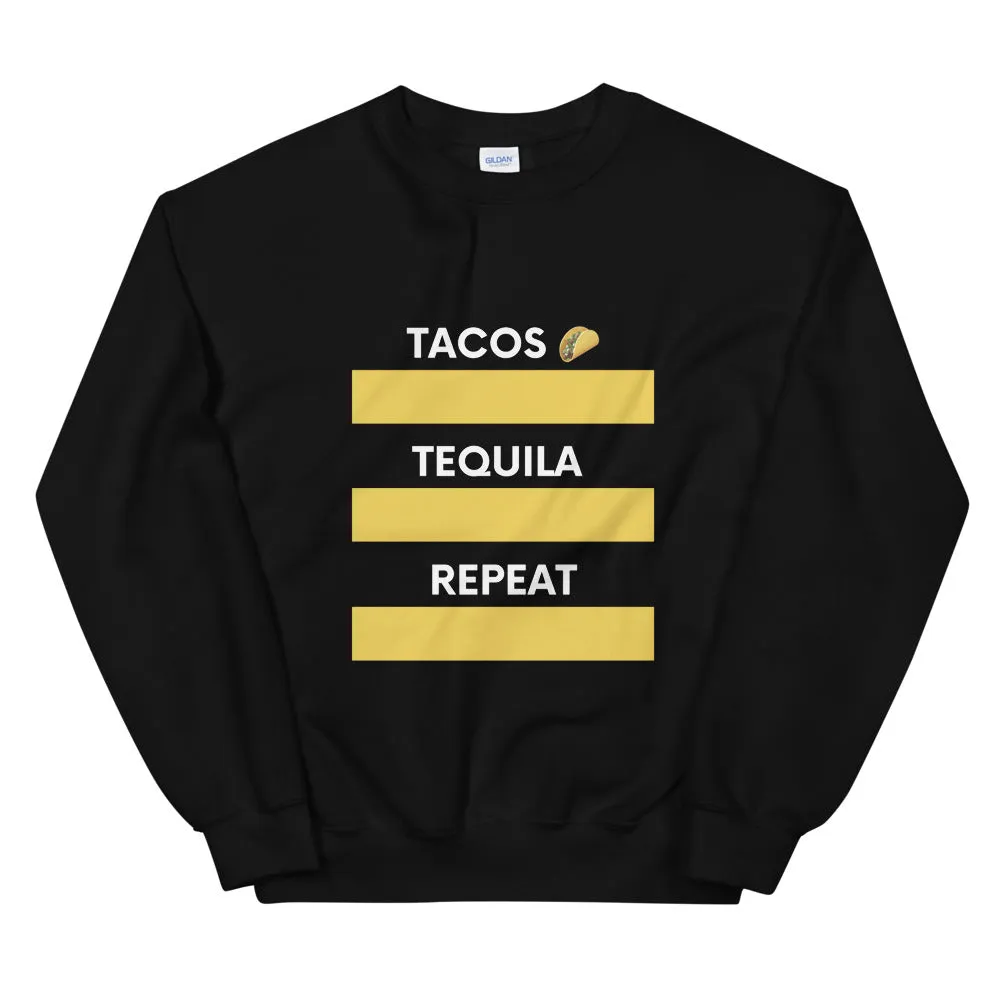 Tacos ,Tequila, Repeat Sweatshirt