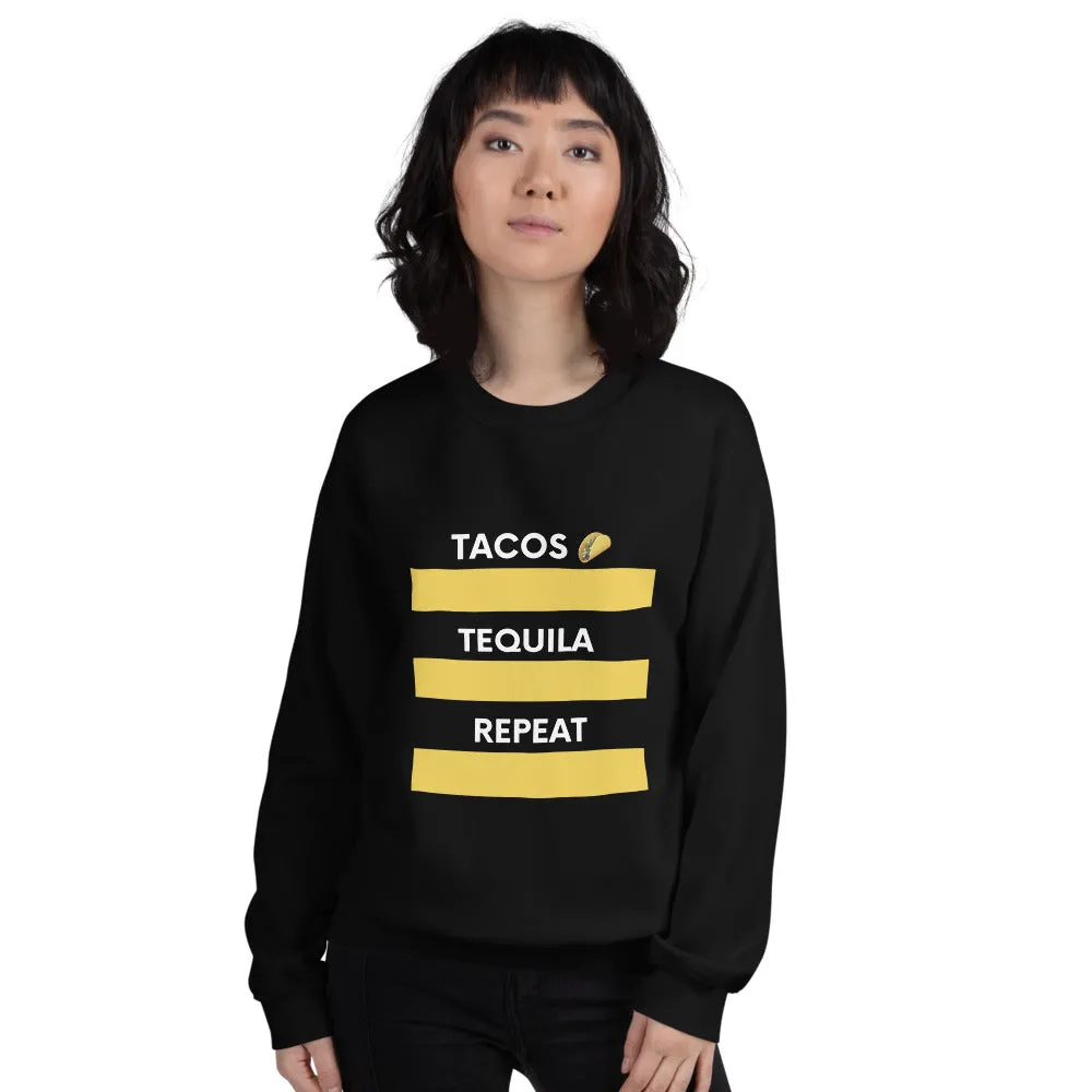 Tacos ,Tequila, Repeat Sweatshirt